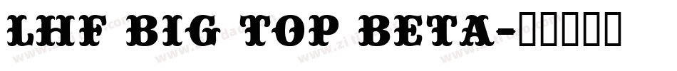 LHF Big Top BETA字体转换